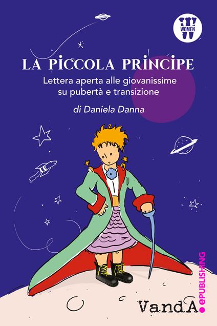 La Piccola Principe. Lettera aperta alle giovanissime su pubertà e transizione - Daniela Danna - ebook