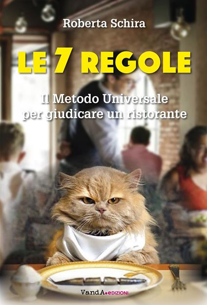 Le 7 regole. Il metodo universale per giudicare un ristorante - Roberta Schira - copertina