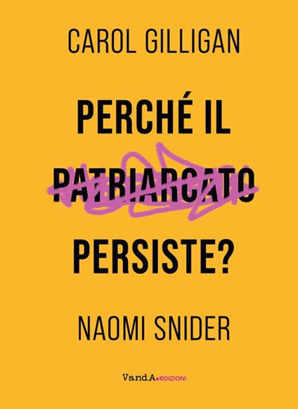 Perché il patriarcato persiste? - Carol Gilligan,Naomi Snider - copertina