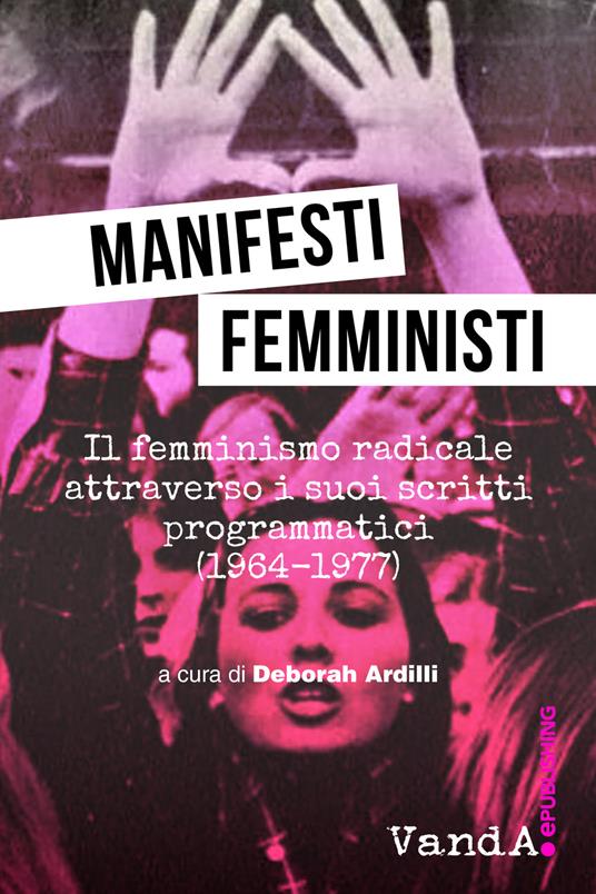 Manifesti femministi. Il femminismo radicale attraverso i suoi scritti programmatici (1964-1977) - copertina