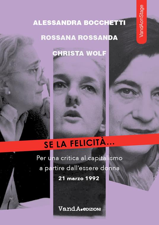 Se la felicità... Per una critica al capitalismo a partire dall'essere donna - Alessandra Bocchetti,Rossana Rossanda,Christa Wolf - ebook