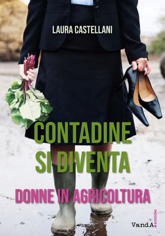 Contadine si diventa. Donne in agricoltura - Laura Castellani - ebook