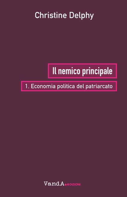 Il nemico principale. Vol. 1: Economia politica del patriarcato. - Christine Delphy - copertina