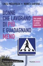 Donne che lavorano di più e guadagnano meno. Fra lavoro retribuito e lavoro domestico