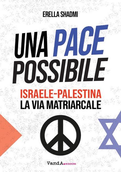 Una pace possibile. Israele-Palestina, la via matriarcale - Erella Shadmi - copertina