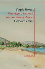 Passeggero bendato ta noi sedeva amore. Ediz. italiana e tedesca