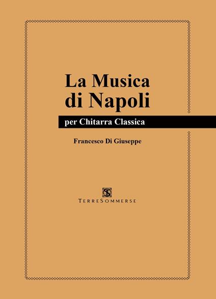 La musica di Napoli. Per chitarra classica - Francesco Di Giuseppe - copertina