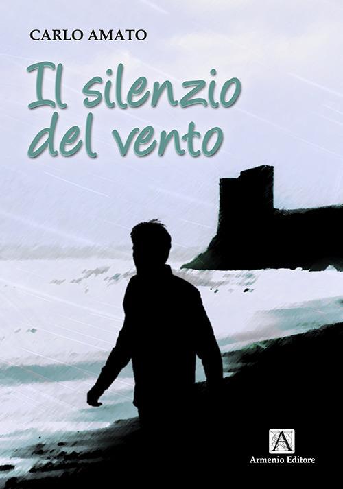 Il silenzio del vento - Carlo Amato - copertina