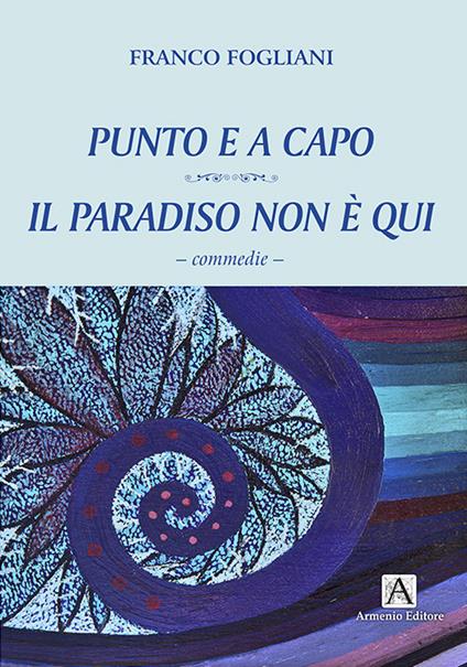 Punto e a capo-Il paradiso non è qui - Franco Fogliani - copertina