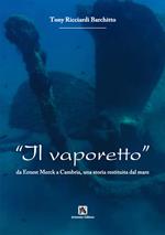 Il vaporetto. Da Ernest Merck a Cambria, una storia restituita dal mare