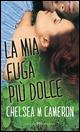 La mia fuga più dolce - Chelsea M. Cameron - 2