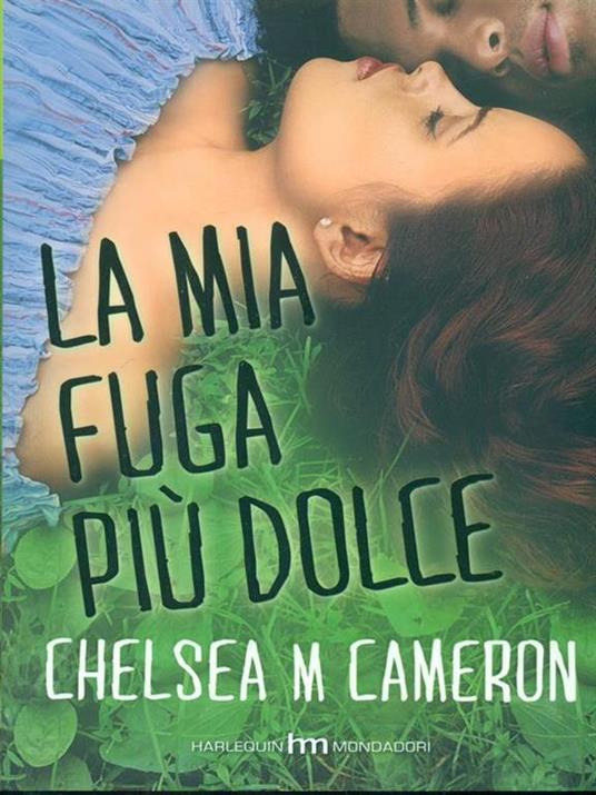 La mia fuga più dolce - Chelsea M. Cameron - copertina