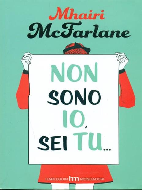 Non sono io, sei tu... - Mhairi McFarlane - 2