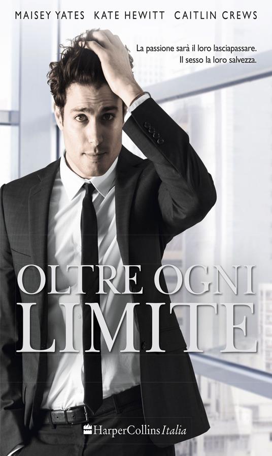 Oltre ogni limite - Maisey Yates,Caitlin Crews,Kate Hewitt - 5