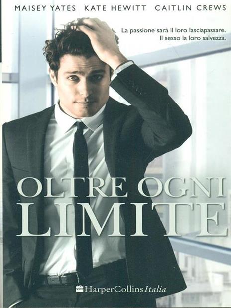 Oltre ogni limite - Maisey Yates,Caitlin Crews,Kate Hewitt - 4