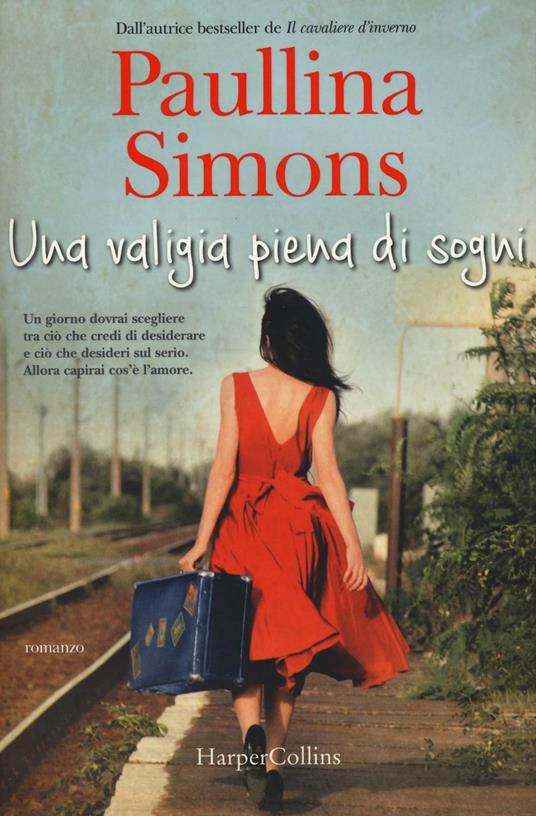 Una valigia piena di sogni - Paullina Simons - Libro - HarperCollins Italia  - | IBS