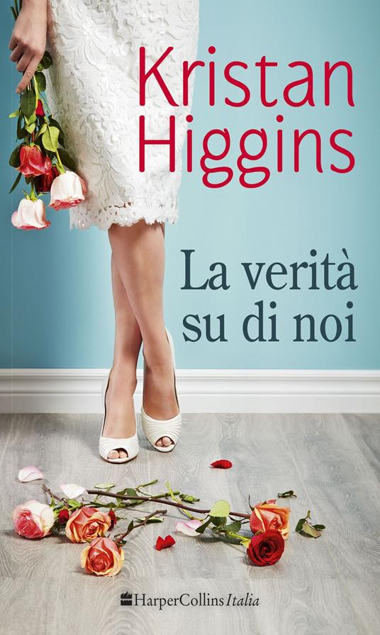 La verità su di noi - Kristan Higgins - copertina