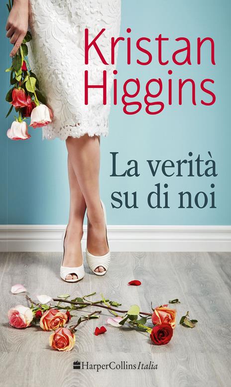 La verità su di noi - Kristan Higgins - 2