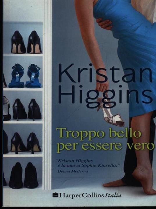 Troppo bello per essere vero - Kristan Higgins - Libro - HarperCollins  Italia - I diamanti | IBS