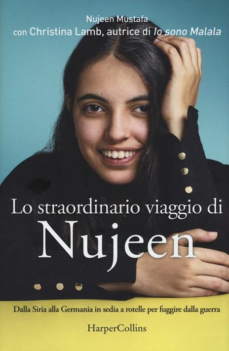 Lo straordinario viaggio di Nujeen. Dalla Siria alla Germania in sedia a rotelle per fuggire dalla guerra - Nujeen Mustafa,Christina Lamb - 2