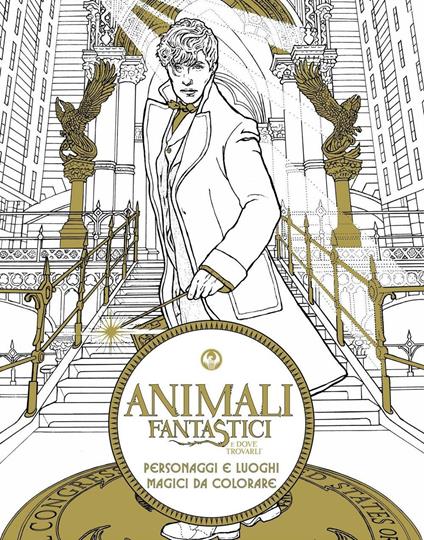 Personaggi e luoghi magici da colorare. Animali fantastici e dove trovarli. Ediz. illustrata - copertina