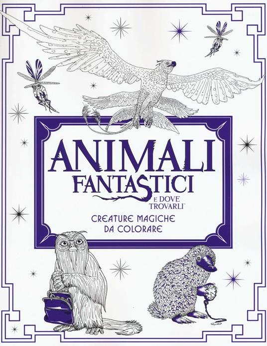 Animali fantastici e dove trovarli. Creature magiche da colorare. Ediz.  illustrata - Libro - HarperCollins Italia - | IBS