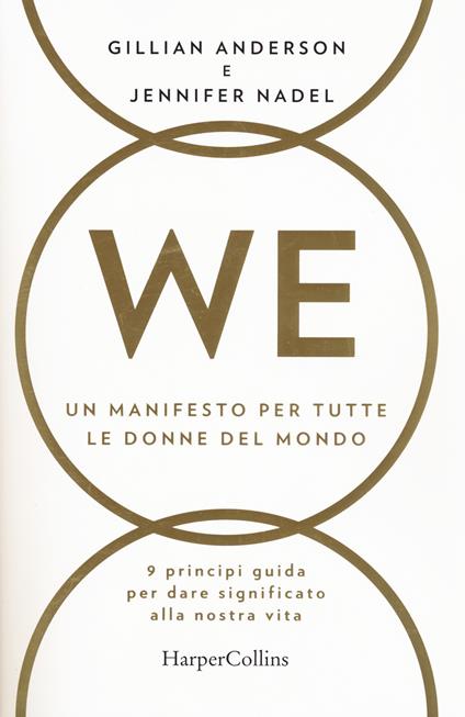 WE. Un manifesto per tutte le donne del mondo. 9 principi guida per dare significato alla nostra vita - Gillian Anderson,Jennifer Nadel - copertina