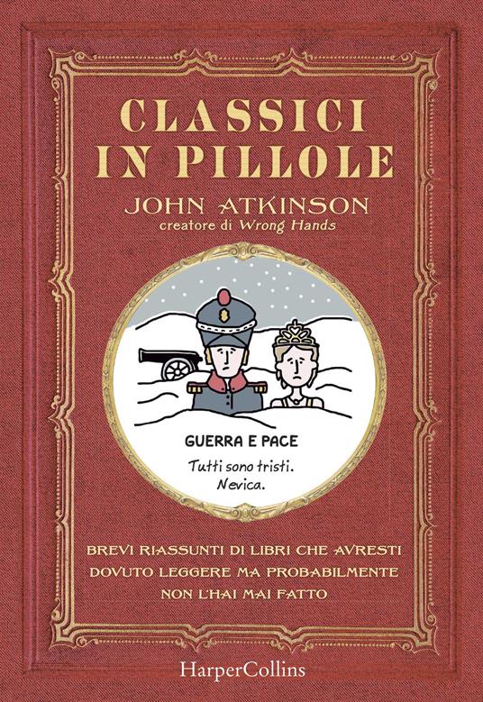 Classici in pillole. Brevi riassunti di libri che avresti dovuto leggere ma probabilmente non l'hai mai fatto - John Atkinson - copertina