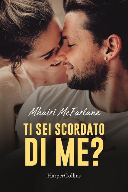 Ti sei scordato di me? - Mhairi McFarlane - copertina