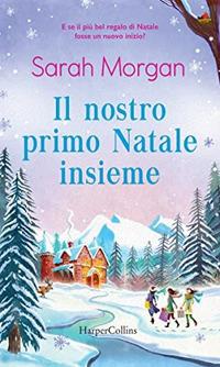 Il nostro primo Natale insieme - Sarah Morgan - copertina