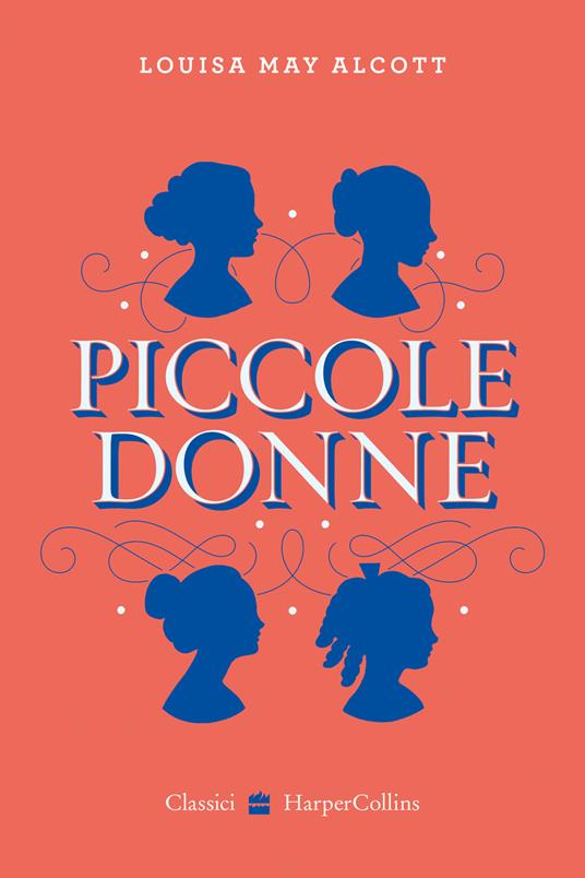 Piccole donne - Louisa May Alcott - Libro - HarperCollins Italia - | IBS