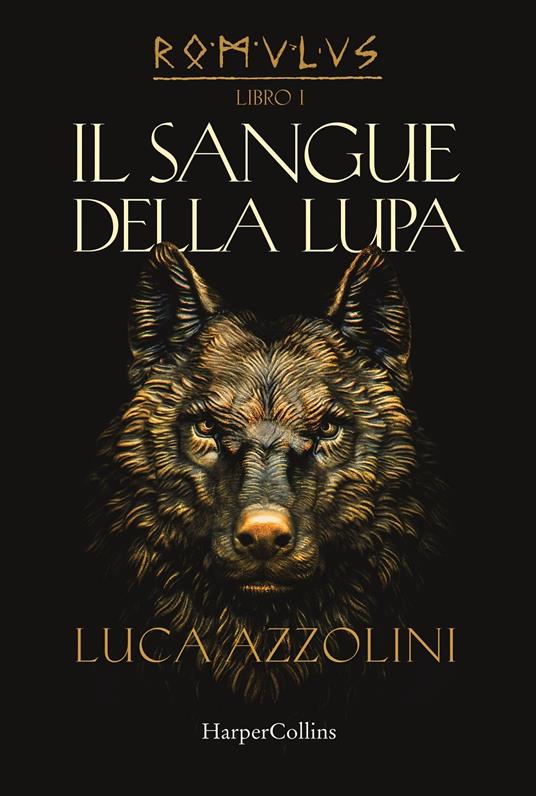 Il sangue della lupa. Romulus. Vol. 1 - Luca Azzolini - copertina