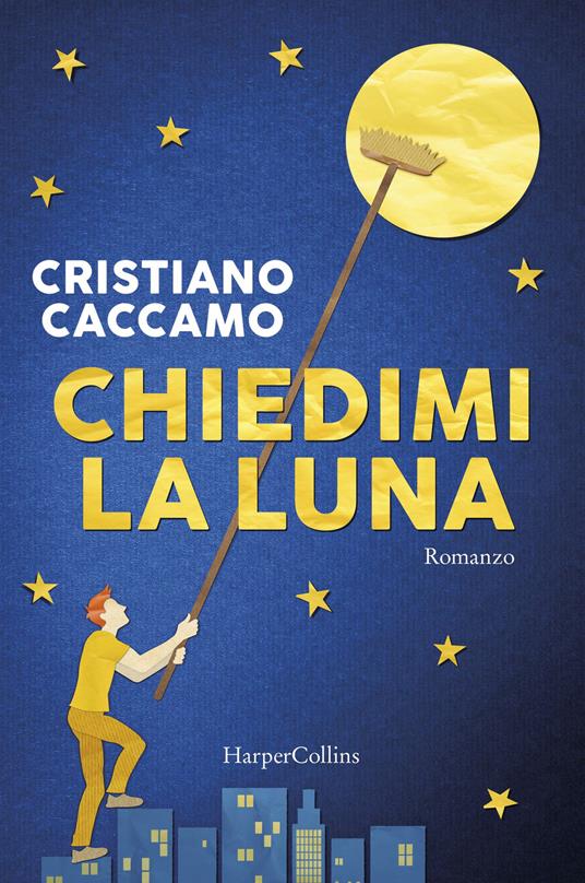 Chiedimi la luna - Cristiano Caccamo - Libro - HarperCollins Italia 