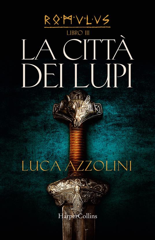 La città dei lupi. Romulus. Vol. 3 - Luca Azzolini - copertina