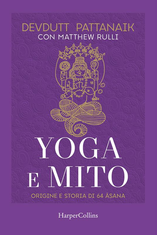 Yoga e mito. Origine e storia di 64 asana - Devdutt Pattanaik,Matthew Rulli - copertina