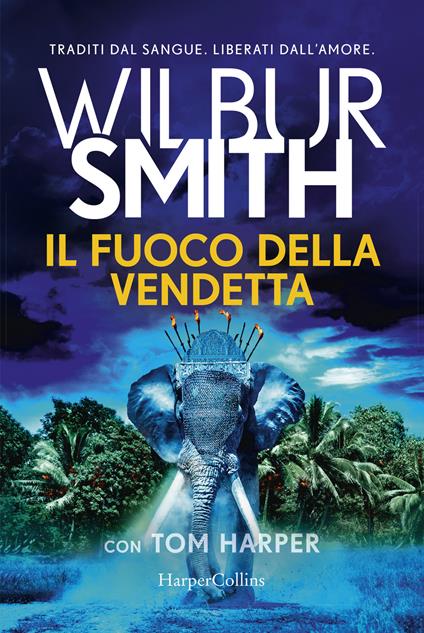 Il fuoco della vendetta - Wilbur Smith,Tom Harper - copertina