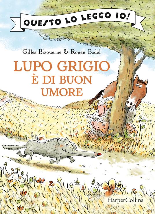 Lupo Grigio è di buon umore. Ediz. a colori - Gilles Bizouerne - 2