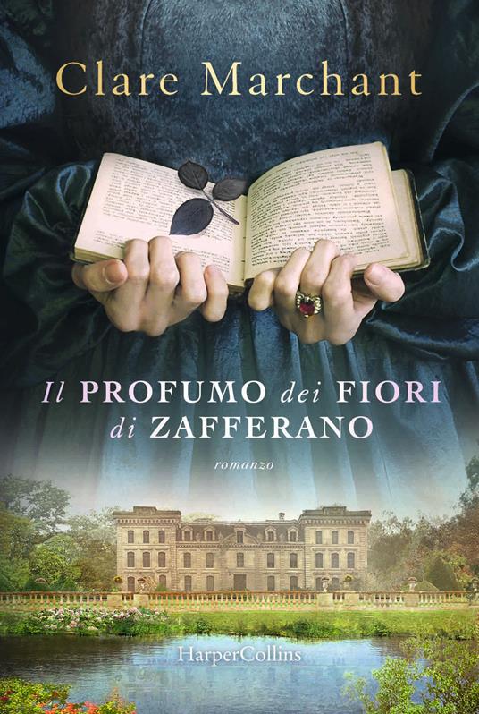 Il profumo dei fiori di zafferano - Clare Marchant - Libro - HarperCollins  Italia - | IBS