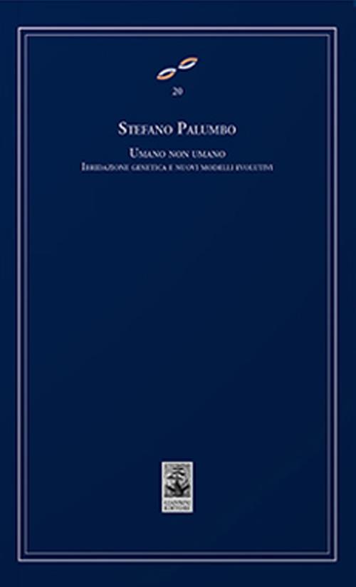 Umano non umano. Ibridazione genetica e nuovi modelli evolutivi - Stefano Palumbo - copertina