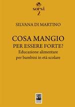 Cosa mangio per essere forte? Educazione alimentare per bambini in età scolare