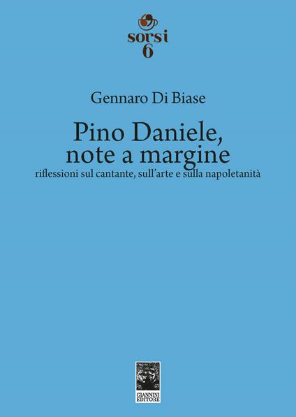 Pino Daniele, note a margine. Riflessioni sul cantante, sull'arte e sulla napoletanità - Gennaro Di Biase - copertina