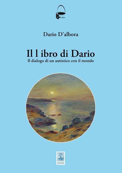 Il libro di Dario. Il dialogo di un autistico con il mondo - Dario D'Albora - copertina