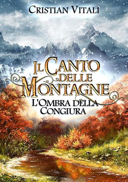 L' ombra della congiura. Il canto delle montagne - Cristian Vitali - ebook