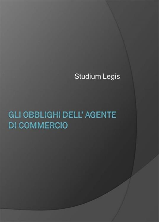 Gli obblighi dell'agente di commercio - Studium Legis - ebook