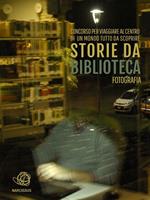 Storie da biblioteca. Le foto selezionate. Ediz. illustrata