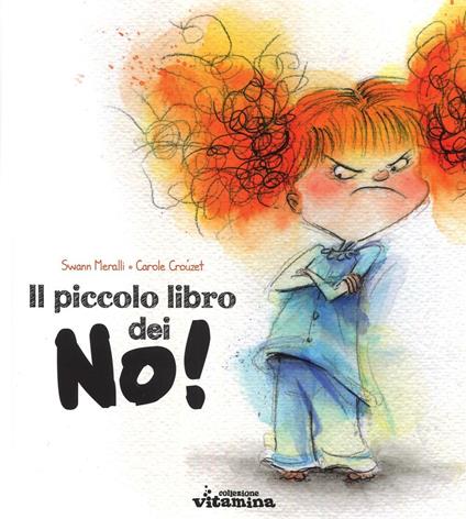 Il piccolo libro dei no! - Swann Meralli,Carole Crouzet - copertina