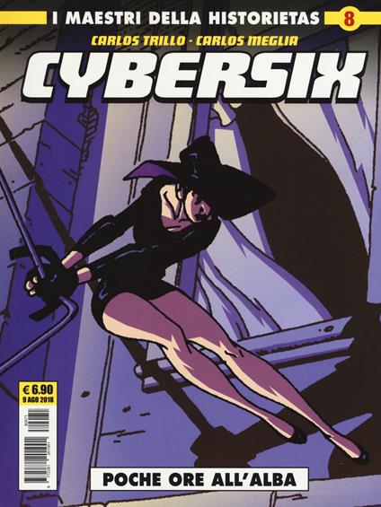 Cybersix. I maestri della historietas. Vol. 8: Poche ore all'alba. - Carlos Trillo,Carlos Meglia - copertina