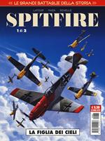 Le grandi battaglie della storia. Vol. 20: La figlia dei cieli. Spitfire