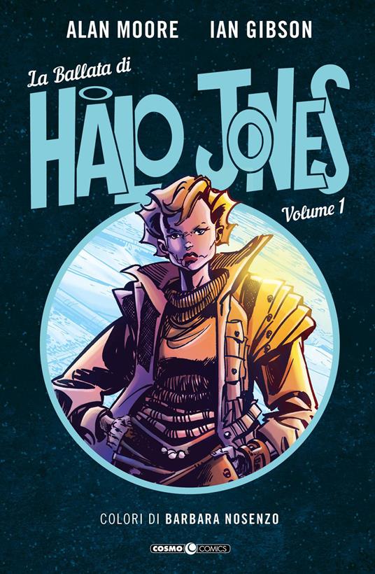 La ballata di Halo Jones. Vol. 1 - Alan Moore - Ian Gibson - - Libro -  Editoriale Cosmo - Cosmo comics