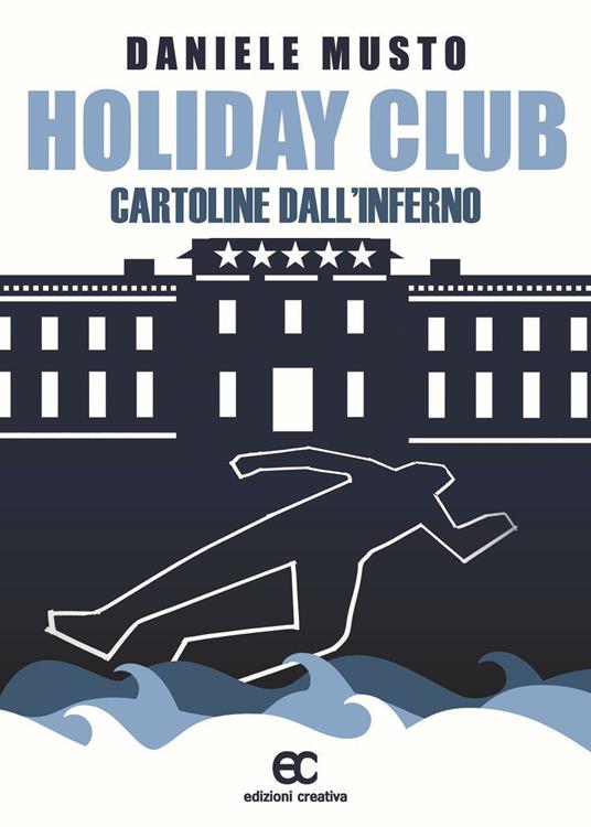 Holiday club. Cartoline dall'inferno - Daniele Musto - copertina